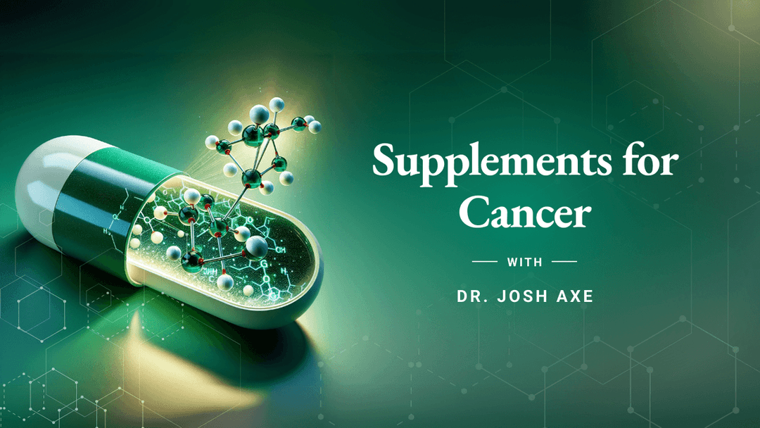 Course Dr. Axe - Course 3 - Supplements for Cancer