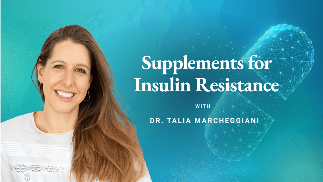 Course Dr. Talia - Course 5: Supplements for Insulin Resistance