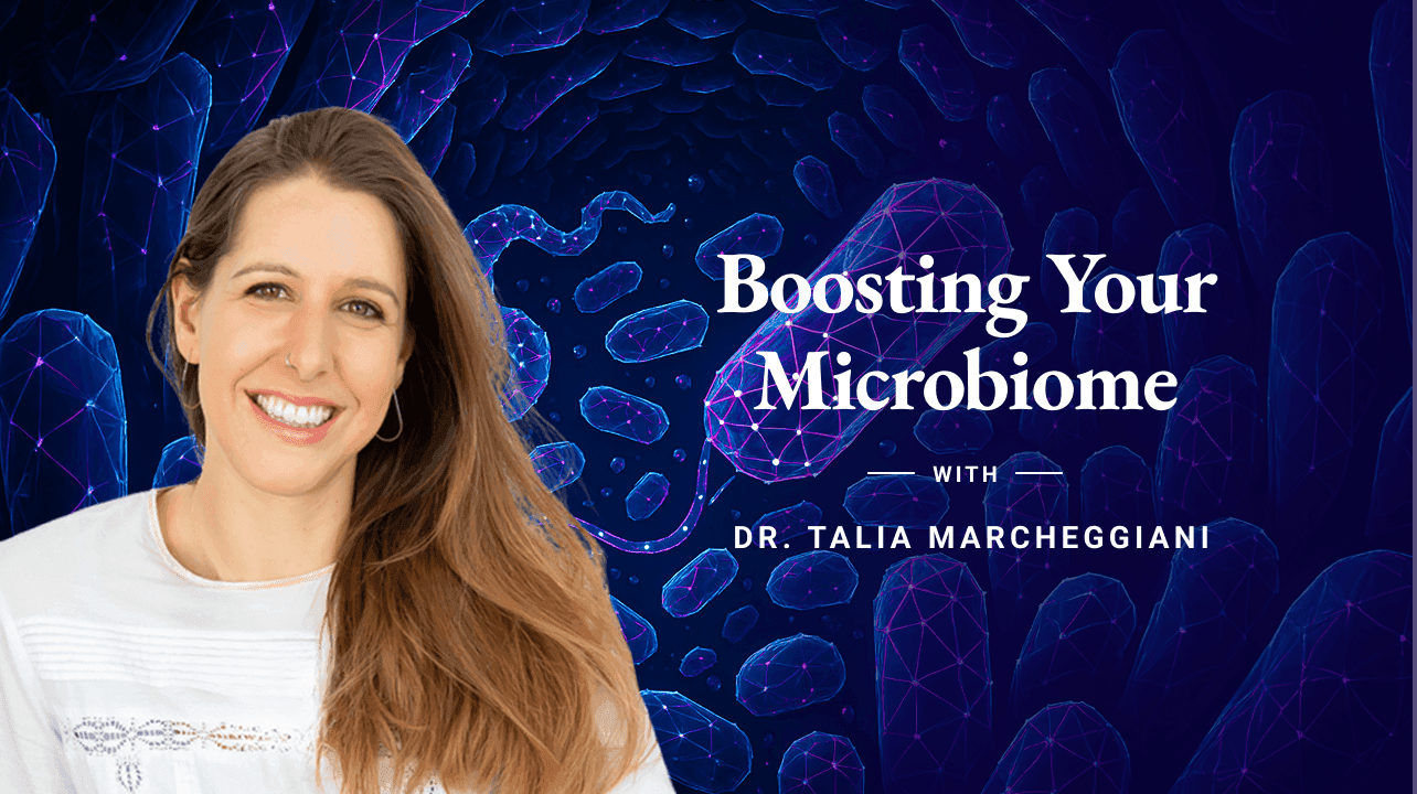 Dr. Talia - Course 4: Boosting Your Microbiome