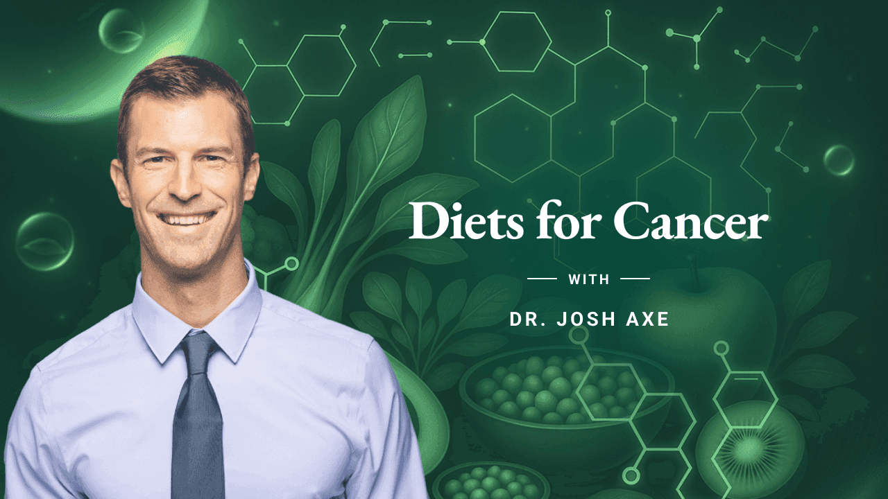 Dr. Axe - Course 2 - Diets for Cancer